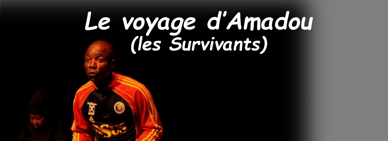 Entretien Avec Les Créateurs Et L’acteur De La Pièce De Théâtre Le Voyage D’Amadou (les Survivants)